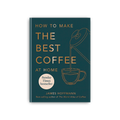 How to make the best coffee